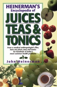 Heinerman's Encyclopedia of Juices, Teas and Tonics