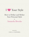 I Love Your Style: How to Define and Refine Your Personal Style