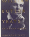 Selected Poems And Four Plays of William Butler Yeats