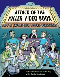 Attack of the Killer Video Book: Tips and Tricks for Young Directors