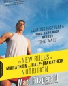 The New Rules of Marathon and Half-Marathon Nutrition: A Cutting-Edge Plan to Fuel Your Body Beyond the Wall