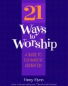 21 Ways to Worship: A Guide to Eucharistic Adoration