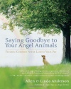 Saying Goodbye to Your Angel Animals: Finding Comfort after Losing Your Pet