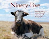 Ninety-Five: Meeting America's Farmed Animals in Stories and Photographs