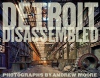 Andrew Moore: Detroit Disassembled