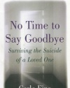 No Time to Say Goodbye: Surviving The Suicide Of A Loved One