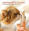 Crafting with Cat Hair: Cute Handicrafts to Make with Your Cat