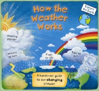 How the Weather Works: A Hands-on Guide to Our Changing Climate (Explore the Earth)