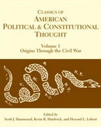 Classics of American Political and Constitutional Thought: Origins Through the Civil War (Volume 1)