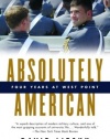 Absolutely American: Four Years at West Point