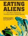 Eating Aliens: One Man's Adventures Hunting Invasive Animal Species