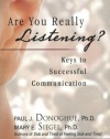 Are You Really Listening?: Keys to Successful Communication