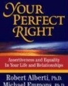 Your Perfect Right: Assertiveness and Equality in Your Life and Relationships (9th Edition)