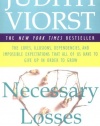 Necessary Losses: The Loves, Illusions, Dependencies, and Impossible Expectations That All of Us Have to Give Up in Order to Grow