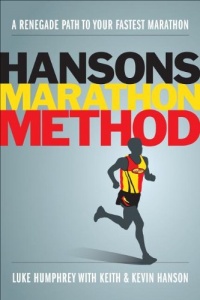 Hansons Marathon Method: A Renegade Path to Your Fastest Marathon