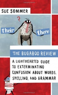 The Bugaboo Review: A Lighthearted Guide to Exterminating Confusion about Words, Spelling, and Grammar