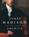 James Madison and the Making of America