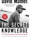 The Secret Knowledge: On the Dismantling of American Culture