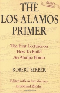 The Los Alamos Primer: The First Lectures on How To Build an  Atomic Bomb