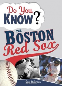 Do You Know the Boston Red Sox?: Test your expertise with these fastball questions (and a few curves) about your favorite team's hurlers, sluggers, stats and most memorable moments