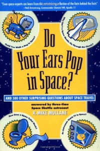 Do Your Ears Pop in Space?: And 500 Other Surprising Questions about Space Travel