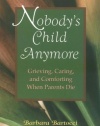 Nobody's Child Anymore: Grieving, Caring and Comforting When Parents Die