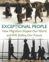 Exceptional People: How Migration Shaped Our World and Will Define Our Future