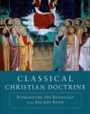 Classical Christian Doctrine: Introducing the Essentials of the Ancient Faith