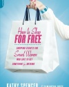 How to Shop for Free: Shopping Secrets for Smart Women Who Love to Get Something for Nothing