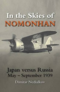 In the Skies of Nomonhan: Japan Versus Russia May-september 1939 (Crecy Classic) (A Crecy Classic)