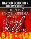 The A to Z Encyclopedia of Serial Killers