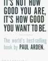 It's Not How Good You Are, Its How Good You Want to Be: The World's Best Selling Book