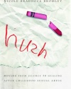 Hush: Moving From Silence to Healing After Childhood Sexual Abuse