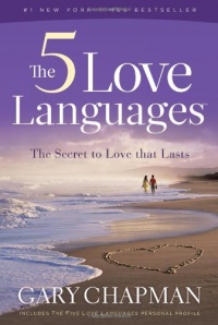 The 5 Love Languages: The Secret to Love That Lasts