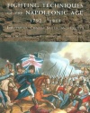 Fighting Techniques of the Napoleonic Age 1792– - 1815: Equipment, Combat Skills, and Tactics