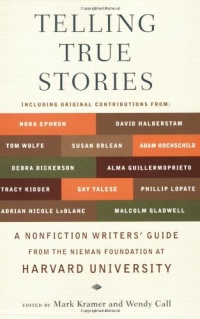 Telling True Stories: A Nonfiction Writers' Guide from the Nieman Foundation at Harvard University