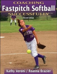 Coaching Fastpitch Softball Successfully - 2nd Edition (Coaching Successfully Series)