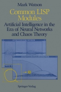 Common LISP Modules: Artificial Intelligence in the Era of Neural Networks and Chaos Theory