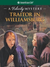 Traitor in Williamsburg: A Felicity Mystery (American Girl Mysteries)