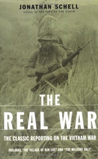 The Real War: The Classic Reporting On The Vietnam War