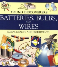 Batteries, Bulbs, and Wires (Young Discoverers: Science Facts and Experiments)