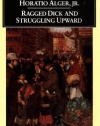 Ragged Dick and Struggling Upward (Penguin American Library)