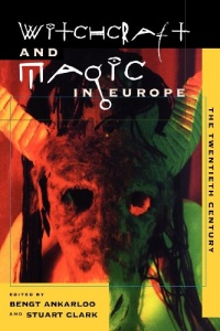 Witchcraft and Magic in Europe, Vol. 6: The Twentieth Century (Witchcraft and Magic in Europe)