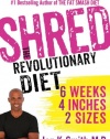 Shred: The Revolutionary Diet: 6 Weeks 4 Inches 2 Sizes