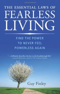 The Essential Laws of Fearless Living: Find the Power to Never Feel Powerless Again