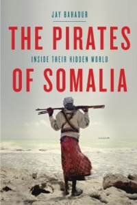 The Pirates of Somalia: Inside Their Hidden World