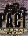 The Pact: Three Young Men Make a Promise and Fulfill a Dream