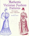 Authentic Victorian Fashion Patterns: A Complete Lady's Wardrobe (Dover Fashion and Costumes)