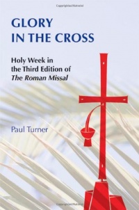 Glory in the Cross: Holy Week in the Third Edition of the Roman Missal