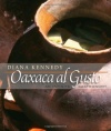 Oaxaca al Gusto: An Infinite Gastronomy (The William and Bettye Nowlin Series in Art, History, and Culture of the Western Hemisphere)